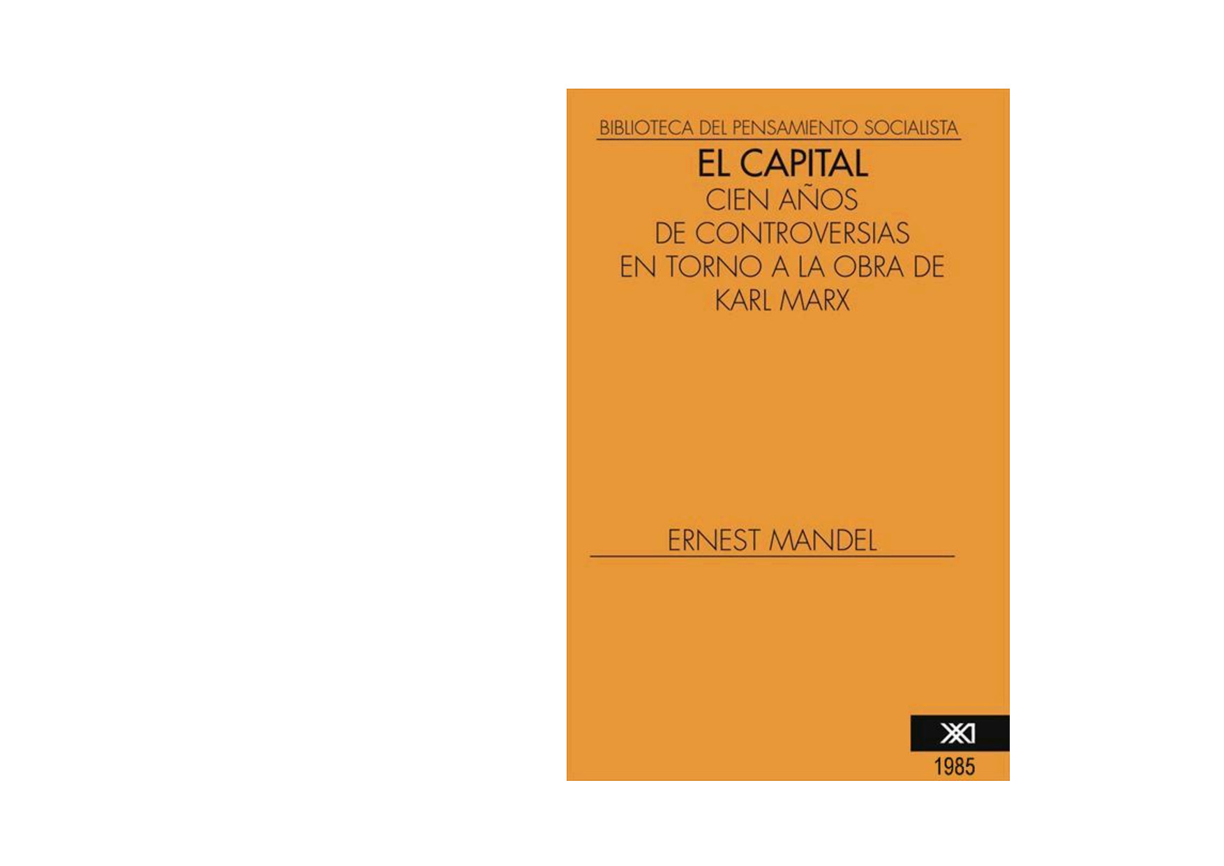 Ernest Mandel "El Capital" cien años de controversias en torno a la obra de Karl Marx